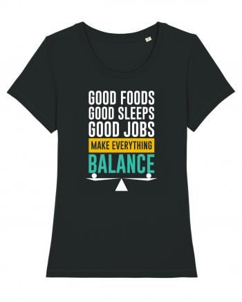 Good Foods Good Sleeps Good Jobs Make Everything Balance Black