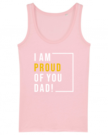 I Am Proud Of You Dad Cotton Pink