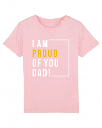 I Am Proud Of You Dad Cotton Pink