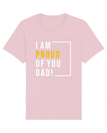 I Am Proud Of You Dad Cotton Pink