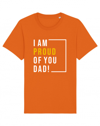 I Am Proud Of You Dad Bright Orange