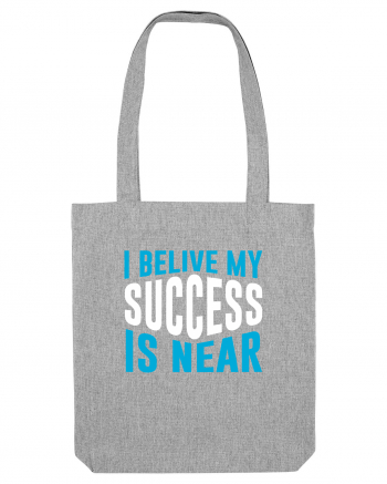 I Believe My Success Is Near Heather Grey