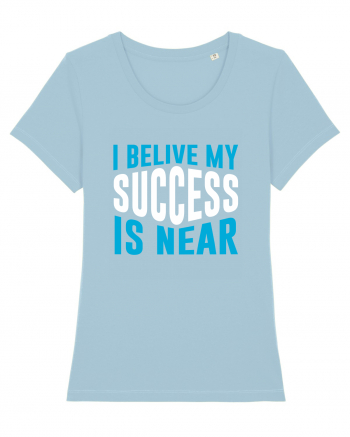 I Believe My Success Is Near Sky Blue