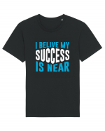 I Believe My Success Is Near Tricou mânecă scurtă Unisex Rocker