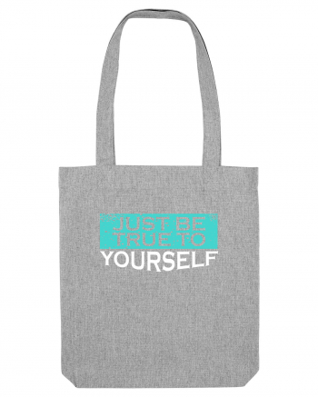 Just Be True To Yourself Heather Grey