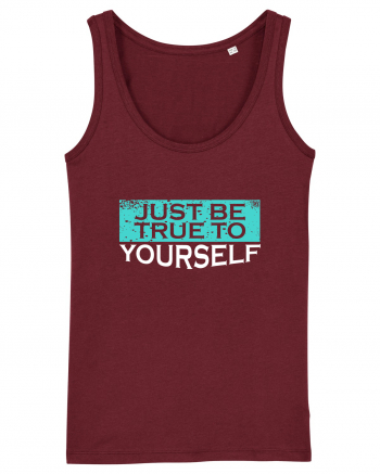 Just Be True To Yourself Burgundy