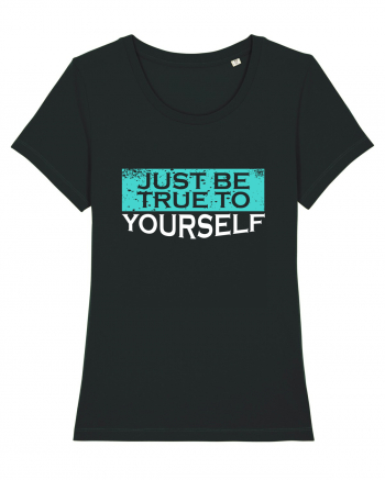 Just Be True To Yourself Black