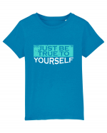 Just Be True To Yourself Tricou mânecă scurtă  Copii Mini Creator