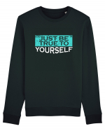 Just Be True To Yourself Bluză mânecă lungă Unisex Rise