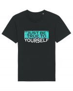 Just Be True To Yourself Tricou mânecă scurtă Unisex Rocker