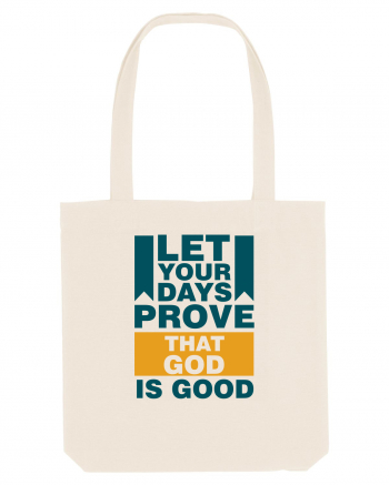 Let Your Days Prove That God Is Good Natural