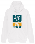 Let Your Days Prove That God Is Good Hanorac cu fermoar Unisex Connector