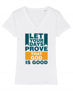 Let Your Days Prove That God Is Good Tricou mânecă scurtă guler V Damă Evoker