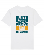 Let Your Days Prove That God Is Good Tricou mânecă scurtă Unisex Rocker