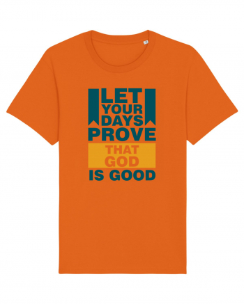 Let Your Days Prove That God Is Good Bright Orange