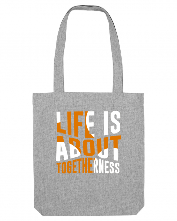 Live Is About Togetherness Heather Grey