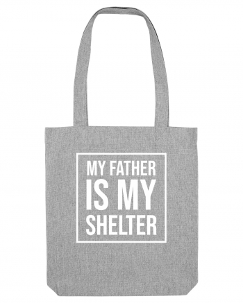 My Father Is My Shelter Heather Grey