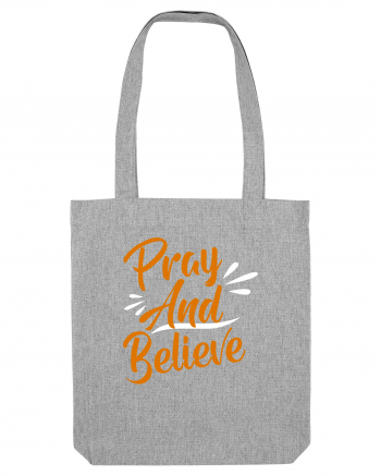 Pray And Believe Heather Grey