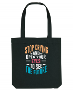 Stop Crying And Open Your Eyes To See The Future Sacoșă textilă