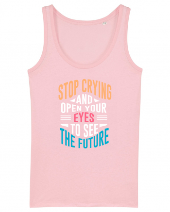 Stop Crying And Open Your Eyes To See The Future Cotton Pink