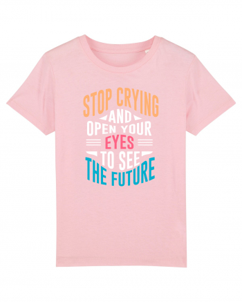 Stop Crying And Open Your Eyes To See The Future Cotton Pink