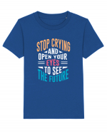 Stop Crying And Open Your Eyes To See The Future Tricou mânecă scurtă  Copii Mini Creator