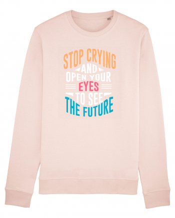 Stop Crying And Open Your Eyes To See The Future Candy Pink