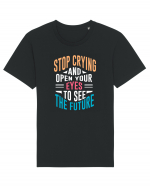 Stop Crying And Open Your Eyes To See The Future Tricou mânecă scurtă Unisex Rocker