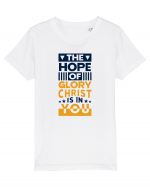 The Hope Of Glory Christ Is In You Tricou mânecă scurtă  Copii Mini Creator