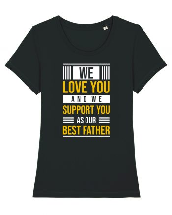 We Love You And We Support You As Our Best Father Black