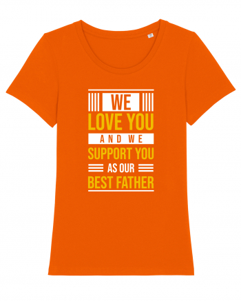 We Love You And We Support You As Our Best Father Bright Orange