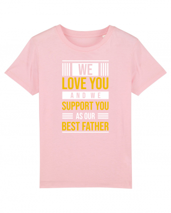 We Love You And We Support You As Our Best Father Cotton Pink