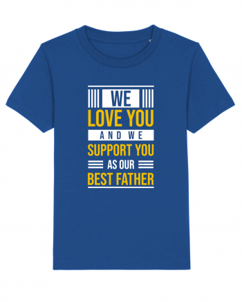 We Love You And We Support You As Our Best Father Majorelle Blue