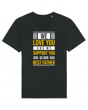 We Love You And We Support You As Our Best Father Black