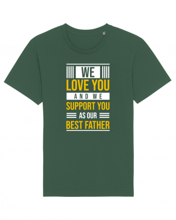 We Love You And We Support You As Our Best Father Bottle Green