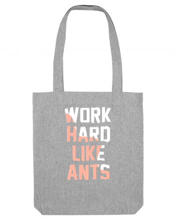 Work Hard Like Ants Heather Grey