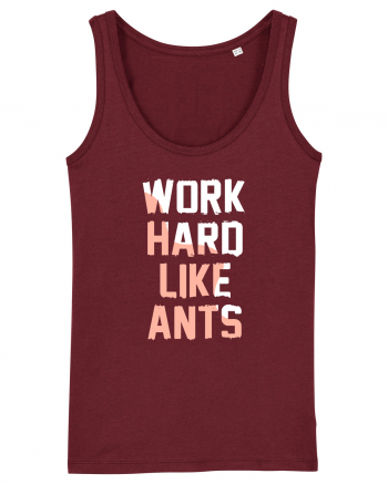 Work Hard Like Ants Burgundy