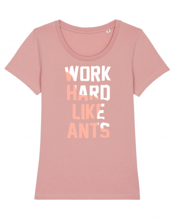 Work Hard Like Ants Canyon Pink