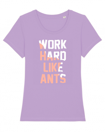 Work Hard Like Ants Lavender Dawn