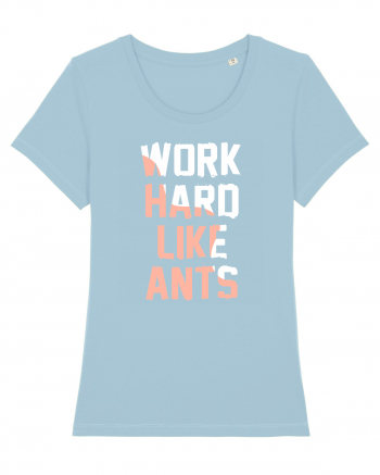 Work Hard Like Ants Sky Blue