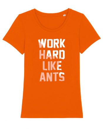 Work Hard Like Ants Bright Orange