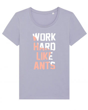 Work Hard Like Ants Lavender