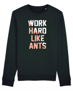 Work Hard Like Ants Bluză mânecă lungă Unisex Rise