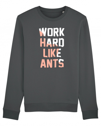 Work Hard Like Ants Anthracite