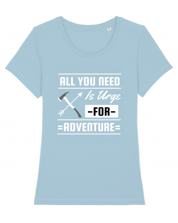 All You Need is an Urge for Adventure Sky Blue