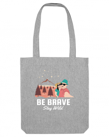 Be Brave Stay Wild Heather Grey