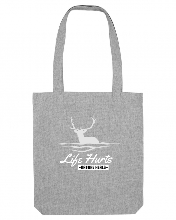 Life Hurts Nature Heals Heather Grey