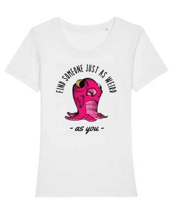 Pentru cupluri - Find someone just as weird as you 1 White