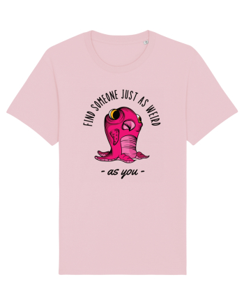 Pentru cupluri - Find someone just as weird as you 1 Cotton Pink