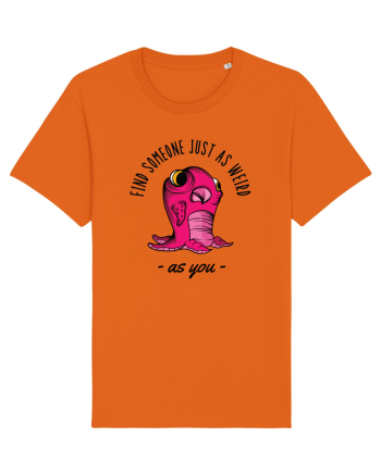 Pentru cupluri - Find someone just as weird as you 1 Bright Orange
